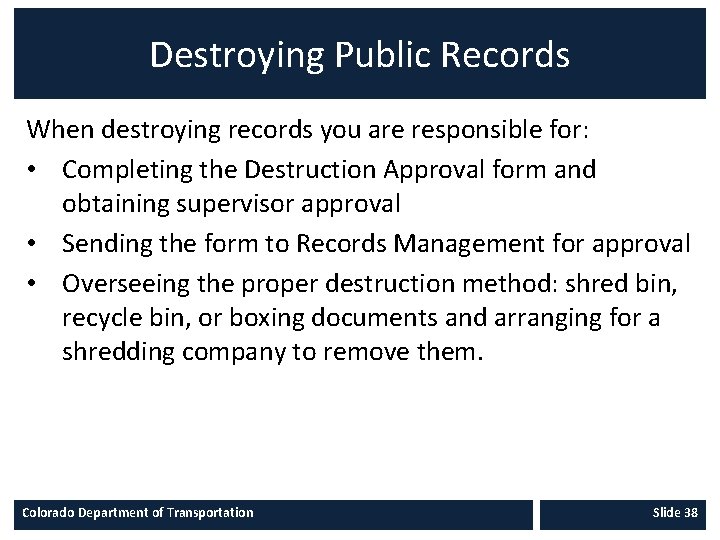 Destroying Public Records When destroying records you are responsible for: • Completing the Destruction