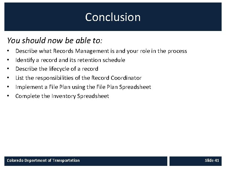 Conclusion You should now be able to: • • • Describe what Records Management