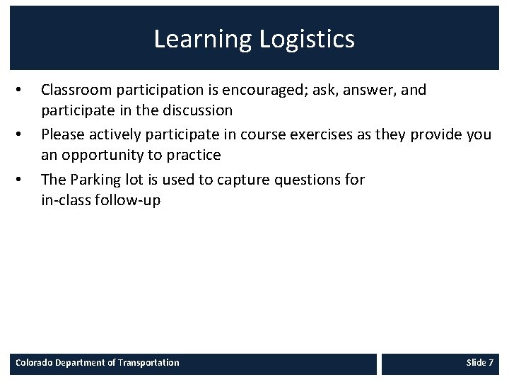 Learning Logistics • • • Classroom participation is encouraged; ask, answer, and participate in
