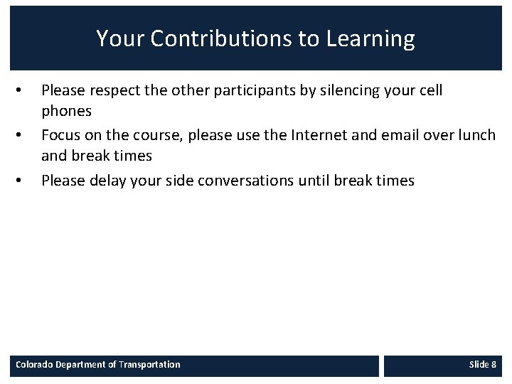 Your Contributions to Learning • • • Please respect the other participants by silencing