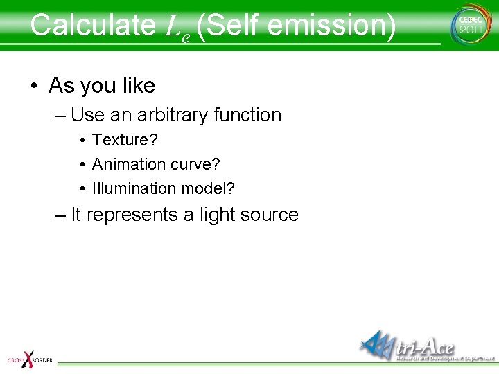 Calculate Le (Self emission) • As you like – Use an arbitrary function •
