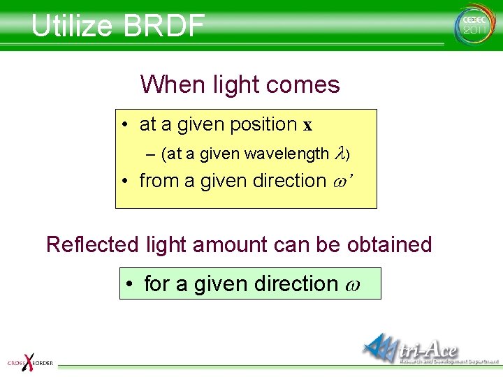 Utilize BRDF When light comes • at a given position x – (at a