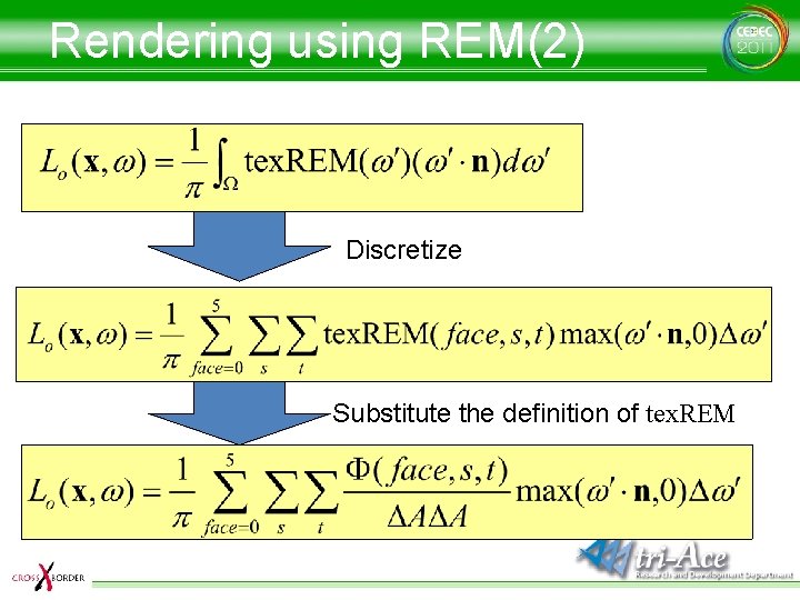 Rendering using REM(2) Discretize Substitute the definition of tex. REM 