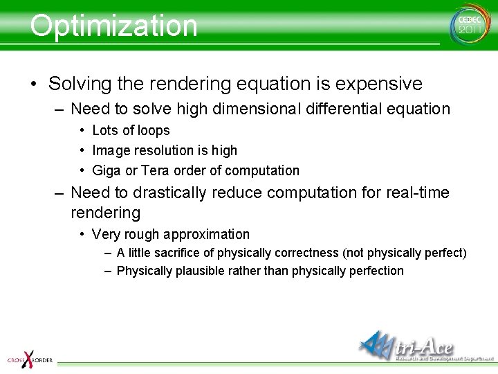 Optimization • Solving the rendering equation is expensive – Need to solve high dimensional