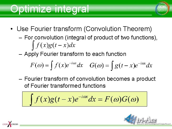 Optimize integral • Use Fourier transform (Convolution Theorem) – For convolution (integral of product