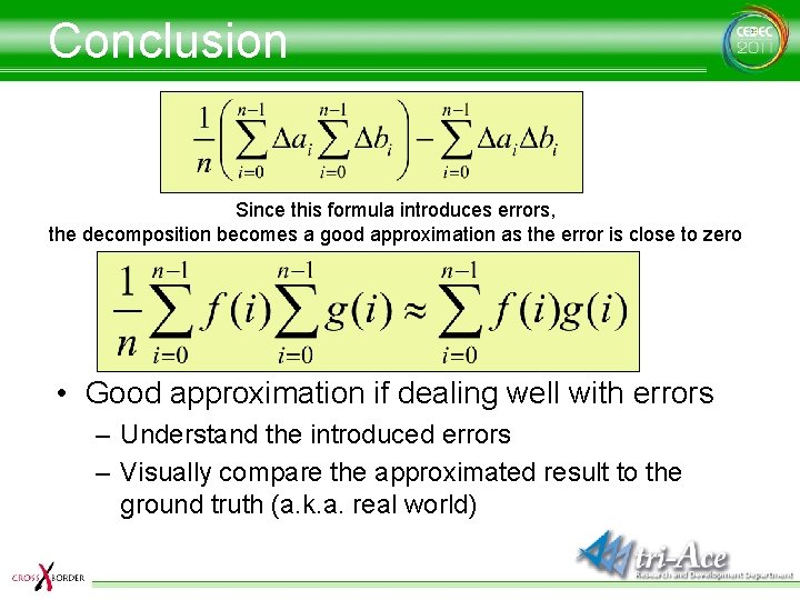 Conclusion Since this formula introduces errors, the decomposition becomes a good approximation as the
