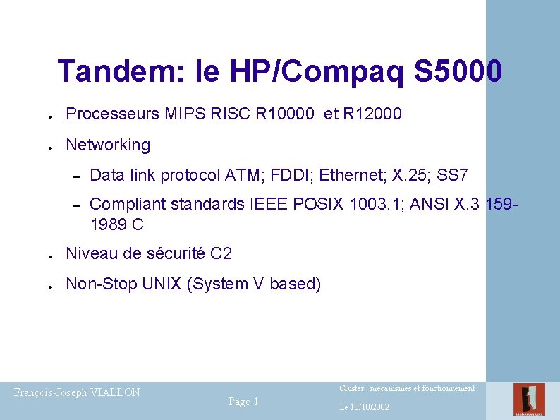 Tandem: le HP/Compaq S 5000 ● Processeurs MIPS RISC R 10000 et R 12000 Tandem: le HP/Compaq S 5000 ● Processeurs MIPS RISC R 10000 et R 12000