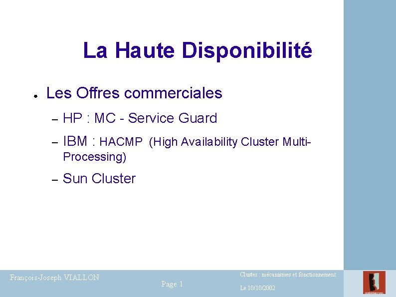La Haute Disponibilité ● Les Offres commerciales – HP : MC - Service Guard La Haute Disponibilité ● Les Offres commerciales – HP : MC - Service Guard