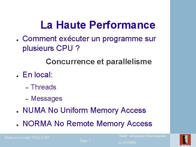 La Haute Performance ● Comment exécuter un programme sur plusieurs CPU ? Concurrence et La Haute Performance ● Comment exécuter un programme sur plusieurs CPU ? Concurrence et