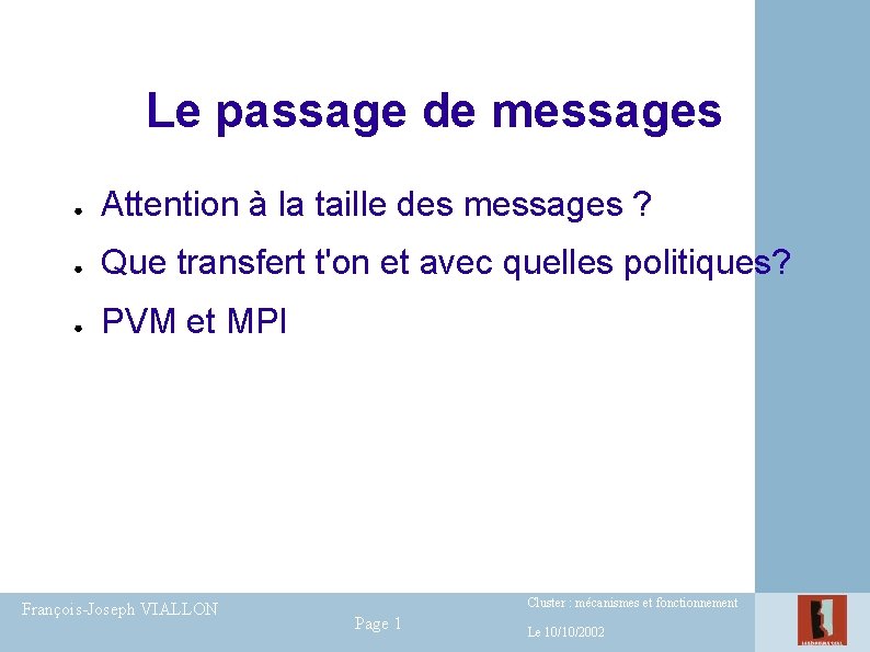 Le passage de messages ● Attention à la taille des messages ? ● Que Le passage de messages ● Attention à la taille des messages ? ● Que