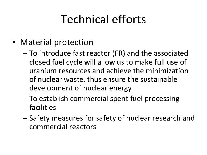 Technical efforts • Material protection – To introduce fast reactor (FR) and the associated