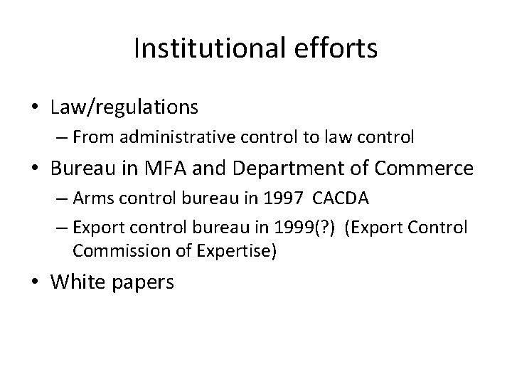 Institutional efforts • Law/regulations – From administrative control to law control • Bureau in