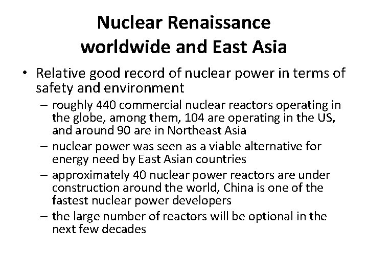 Nuclear Renaissance worldwide and East Asia • Relative good record of nuclear power in