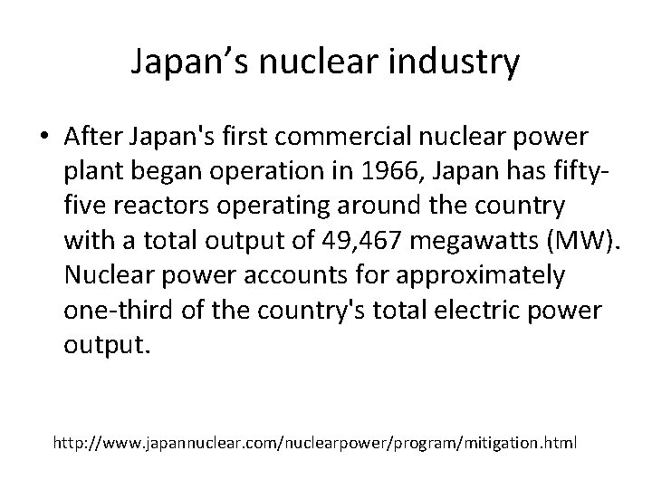 Japan’s nuclear industry • After Japan's first commercial nuclear power plant began operation in