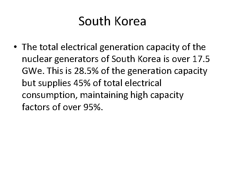 South Korea • The total electrical generation capacity of the nuclear generators of South