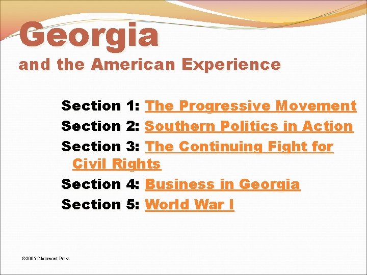 Georgia and the American Experience Section 1: The Progressive Movement Section 2: Southern Politics Georgia and the American Experience Section 1: The Progressive Movement Section 2: Southern Politics