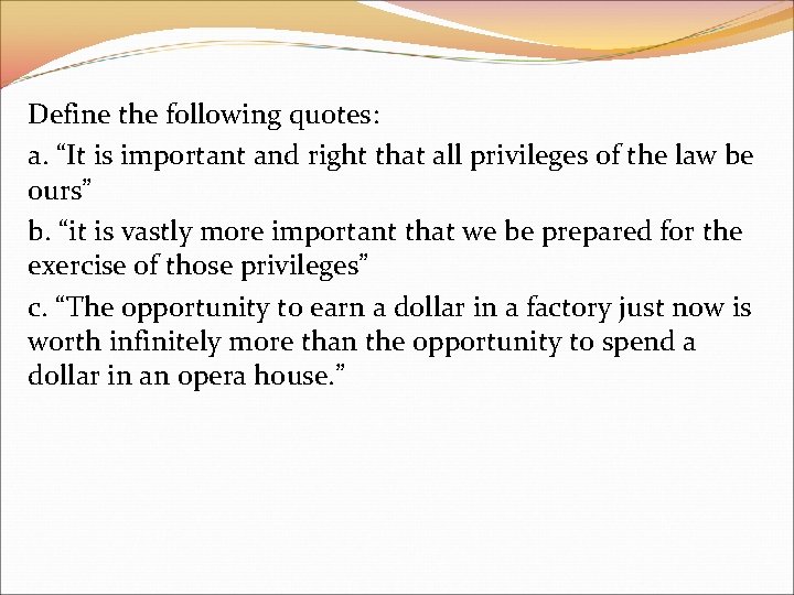 Define the following quotes: a. “It is important and right that all privileges of Define the following quotes: a. “It is important and right that all privileges of