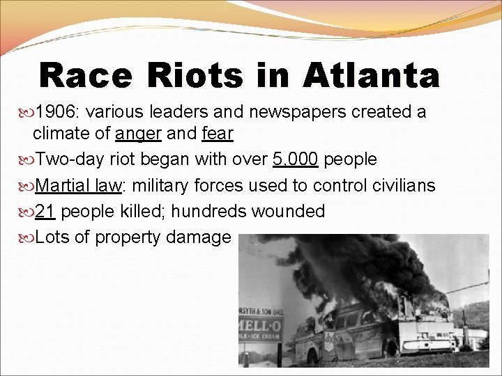 Race Riots in Atlanta 1906: various leaders and newspapers created a climate of anger Race Riots in Atlanta 1906: various leaders and newspapers created a climate of anger
