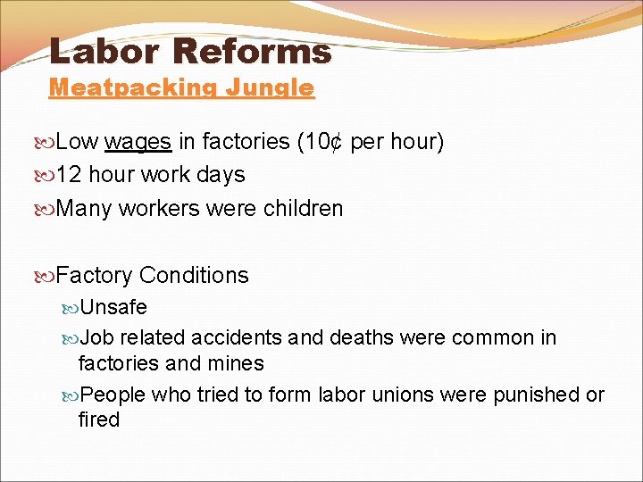 Labor Reforms Meatpacking Jungle Low wages in factories (10¢ per hour) 12 hour work Labor Reforms Meatpacking Jungle Low wages in factories (10¢ per hour) 12 hour work