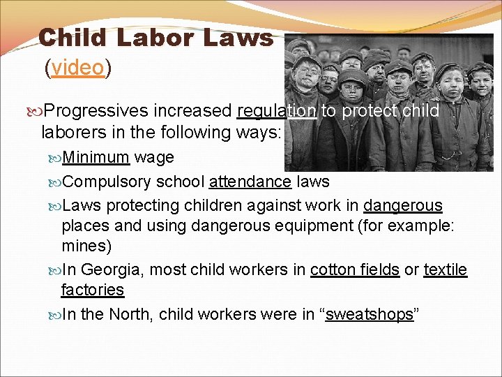 Child Labor Laws (video) Progressives increased regulation to protect child laborers in the following Child Labor Laws (video) Progressives increased regulation to protect child laborers in the following