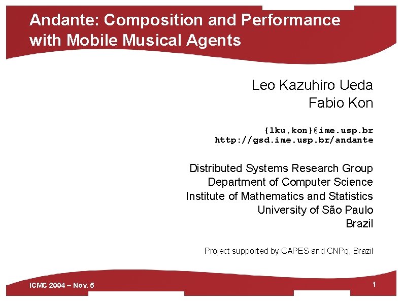 Andante: Composition and Performance with Mobile Musical Agents Leo Kazuhiro Ueda Fabio Kon {lku,