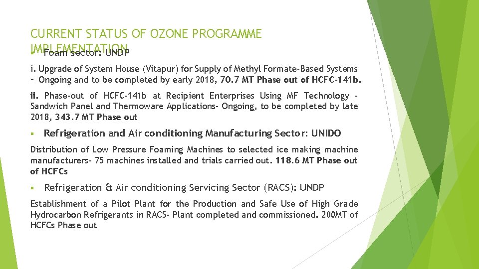 CURRENT STATUS OF OZONE PROGRAMME IMPLEMENTATION § Foam sector: UNDP i. Upgrade of System