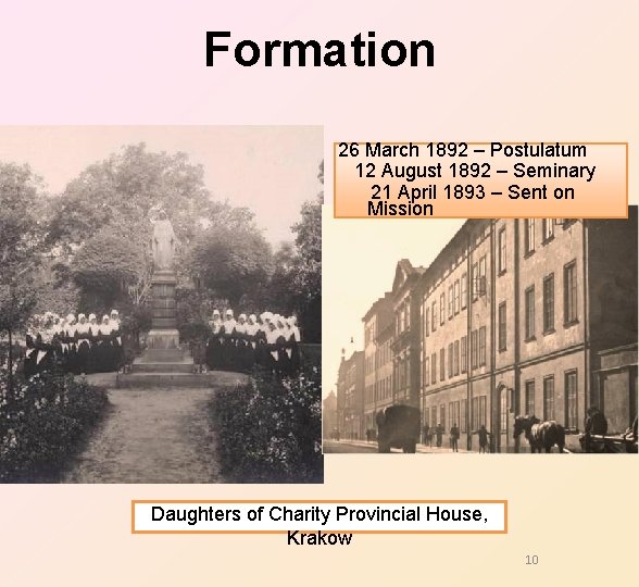 Formation 26 March 1892 – Postulatum 12 August 1892 – Seminary 21 April 1893