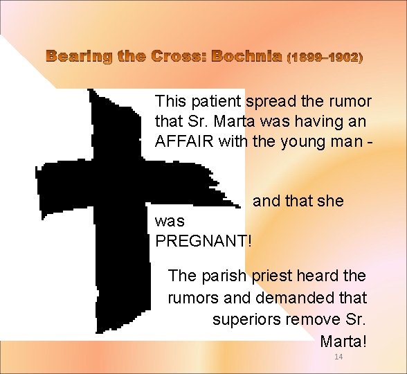 This patient spread the rumor that Sr. Marta was having an AFFAIR with the