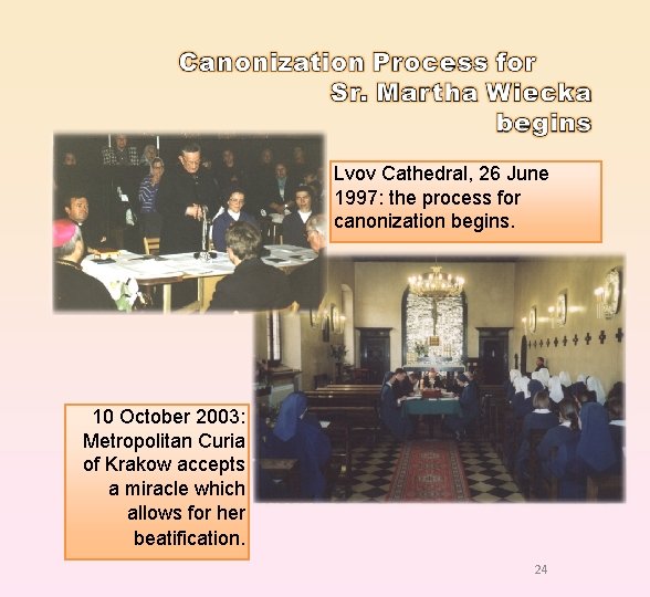 Lvov Cathedral, 26 June 1997: the process for canonization begins. 10 October 2003: Metropolitan