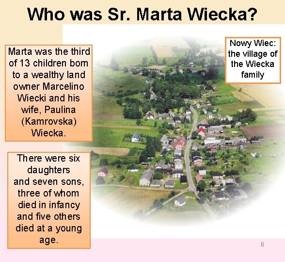 Who was Sr. Marta Wiecka? Marta was the third of 13 children born to