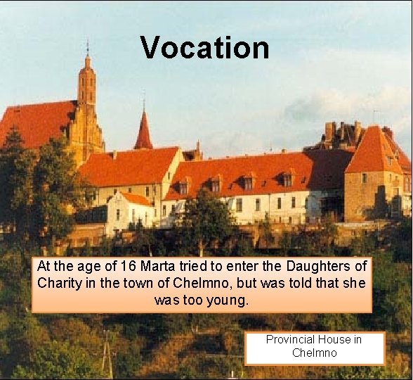 Vocation At the age of 16 Marta tried to enter the Daughters of Charity