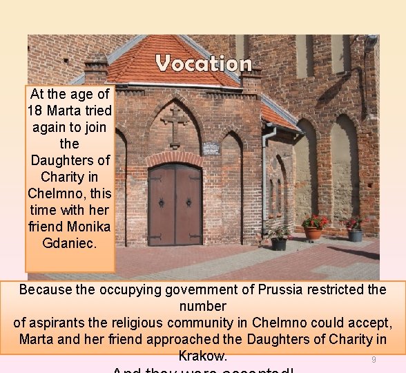 At the age of 18 Marta tried again to join the Daughters of Charity