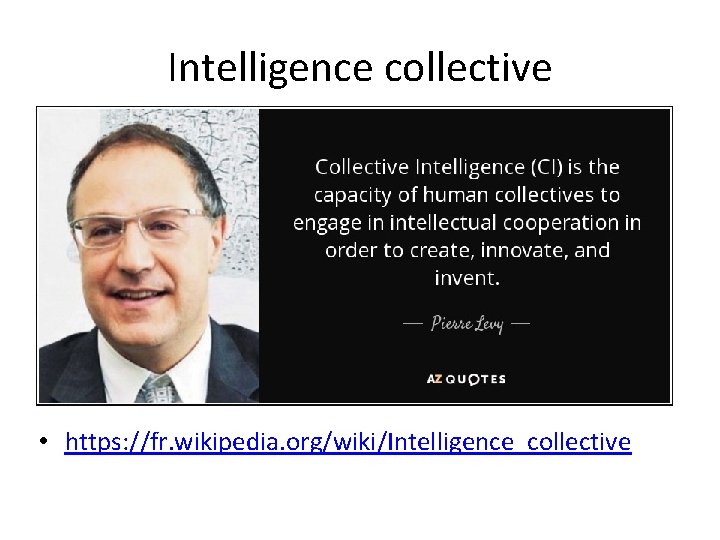 Intelligence collective • https: //fr. wikipedia. org/wiki/Intelligence_collective 