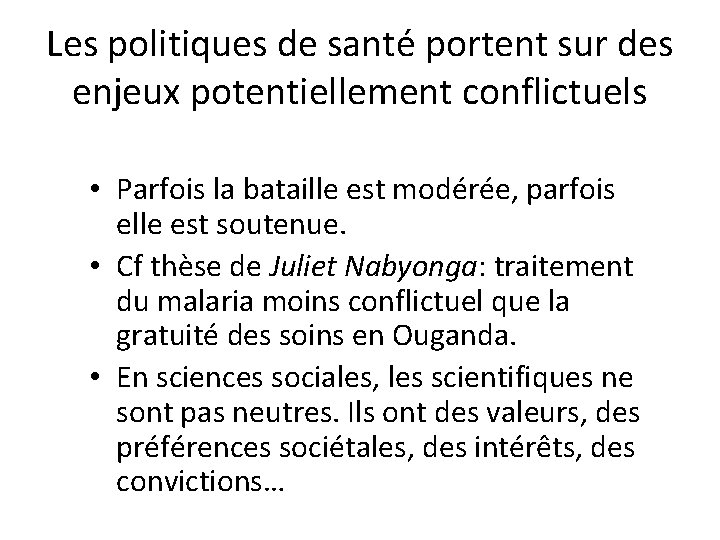 Les politiques de santé portent sur des enjeux potentiellement conflictuels • Parfois la bataille