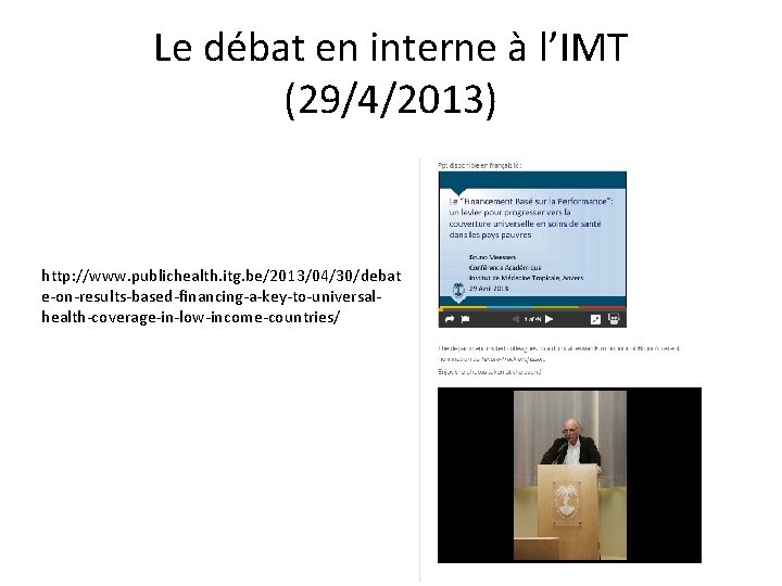 Le débat en interne à l’IMT (29/4/2013) http: //www. publichealth. itg. be/2013/04/30/debat e-on-results-based-financing-a-key-to-universalhealth-coverage-in-low-income-countries/ 54