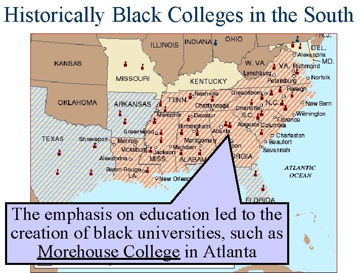 Historically Black Colleges in the South The emphasis on education led to the creation