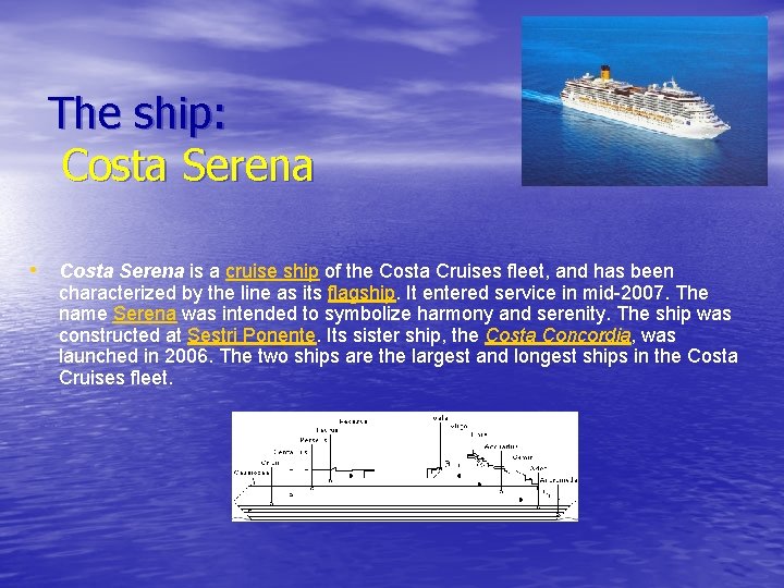 The ship: Costa Serena • Costa Serena is a cruise ship of the Costa