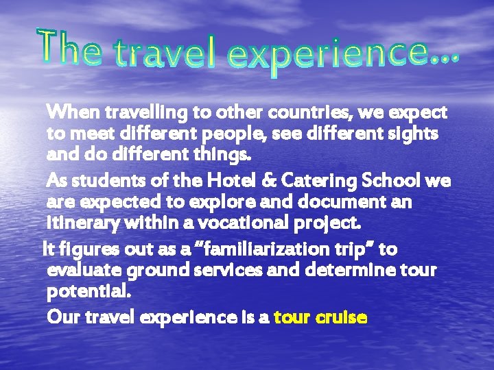 When travelling to other countries, we expect to meet different people, see different sights