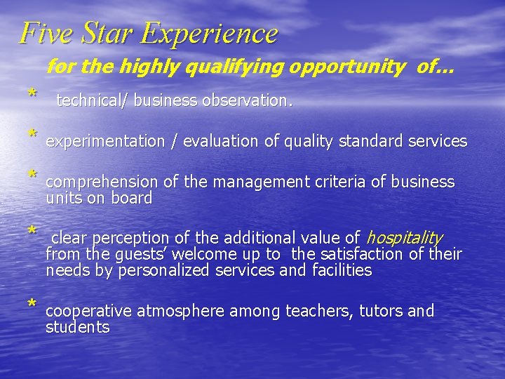 Five Star Experience for the highly qualifying opportunity of… * technical/ business observation. *