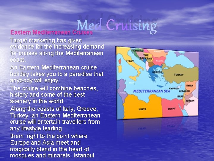 Med Cruising Eastern Mediterranean Cruises Target marketing has given evidence for the increasing demand