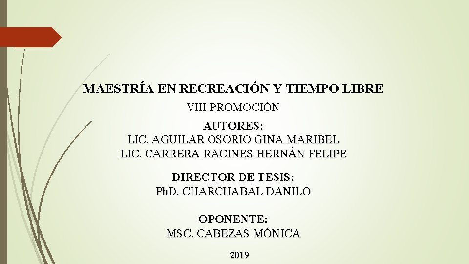 MAESTRÍA EN RECREACIÓN Y TIEMPO LIBRE VIII PROMOCIÓN AUTORES: LIC. AGUILAR OSORIO GINA MARIBEL