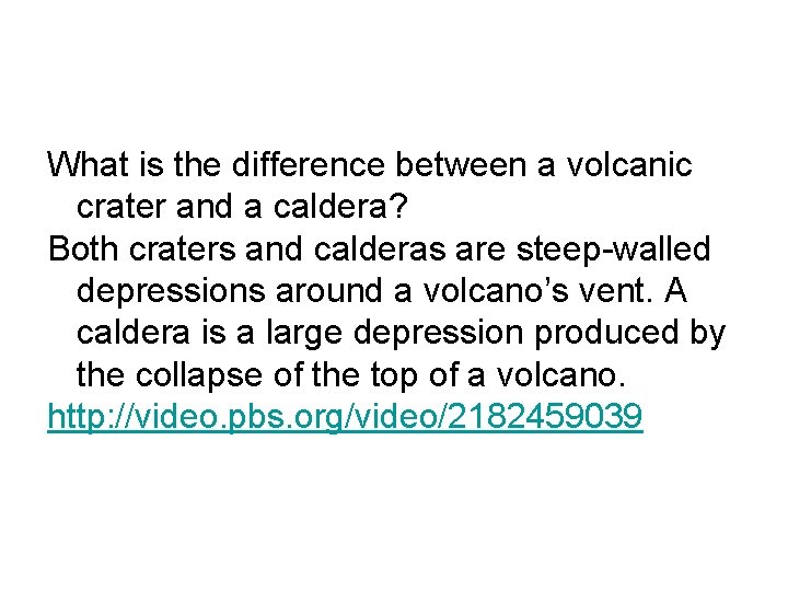 What is the difference between a volcanic crater and a caldera? Both craters and