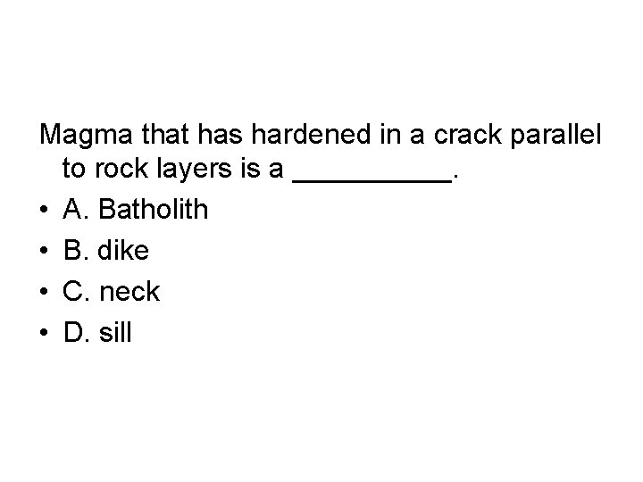 Magma that has hardened in a crack parallel to rock layers is a _____.