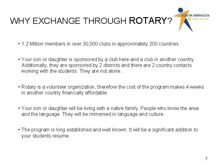 WHY EXCHANGE THROUGH ROTARY? • 1. 2 Million members in over 30, 000 clubs