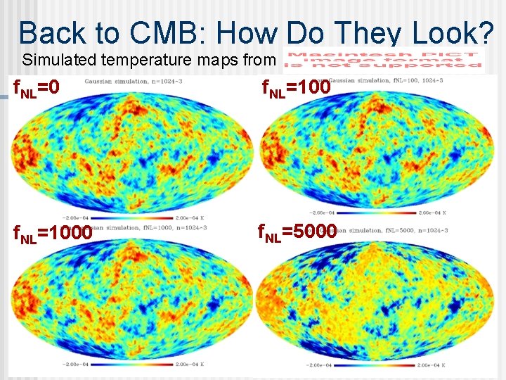 Back to CMB: How Do They Look? Simulated temperature maps from f. NL=0 f.