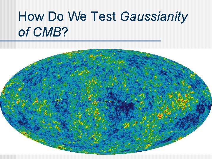 How Do We Test Gaussianity of CMB? 