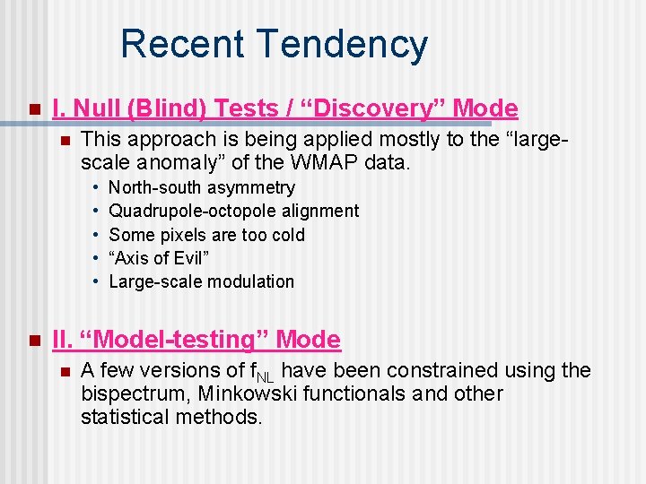 Recent Tendency n I. Null (Blind) Tests / “Discovery” Mode n This approach is