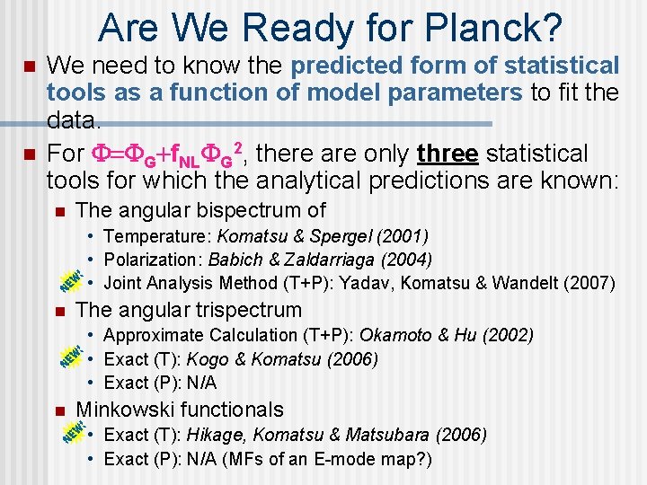 Are We Ready for Planck? n n We need to know the predicted form