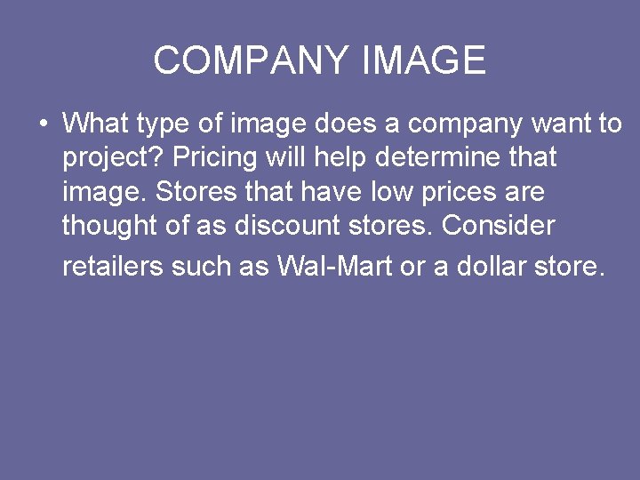 COMPANY IMAGE • What type of image does a company want to project? Pricing