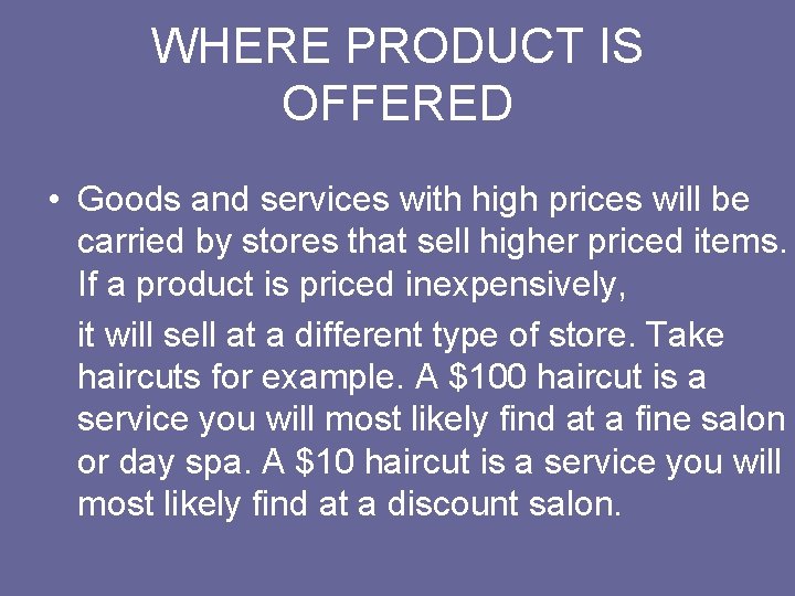 WHERE PRODUCT IS OFFERED • Goods and services with high prices will be carried